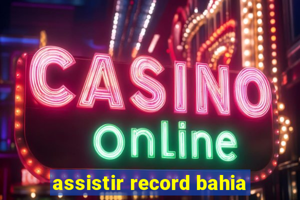 assistir record bahia